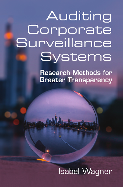 Cover image for book "Auditing Corporate Surveillance Systems: Research Methods for Greater Transparency"